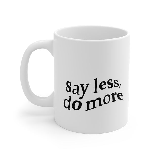 Say Less, Do More Mug- Done is Better Than Perfect