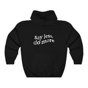 Say Less, Do More Hoodie