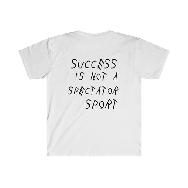 Success is NOT a Spectator Sport Tee