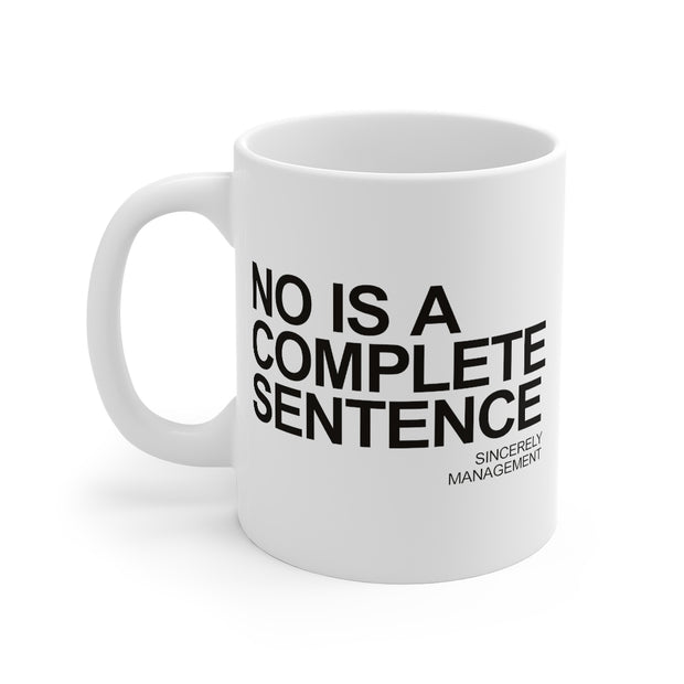 No is a Complete Sentence Mug